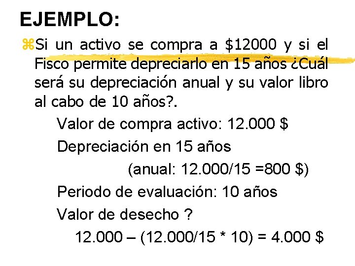 EJEMPLO: z. Si un activo se compra a $12000 y si el Fisco permite EJEMPLO: z. Si un activo se compra a $12000 y si el Fisco permite