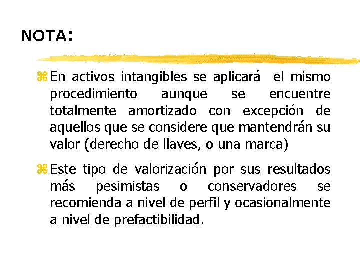NOTA: z En activos intangibles se aplicará el mismo procedimiento aunque se encuentre totalmente NOTA: z En activos intangibles se aplicará el mismo procedimiento aunque se encuentre totalmente