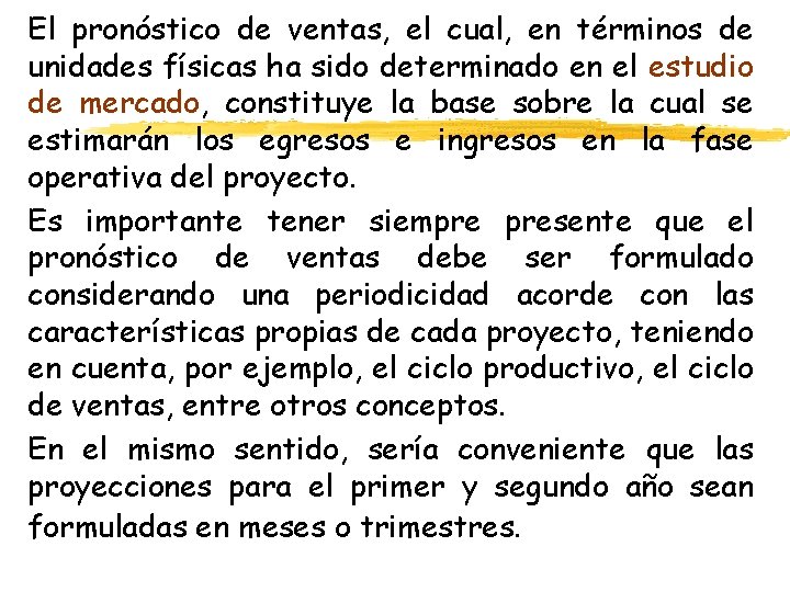 El pronóstico de ventas, el cual, en términos de unidades físicas ha sido determinado El pronóstico de ventas, el cual, en términos de unidades físicas ha sido determinado