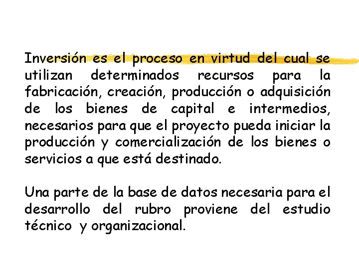 Inversión es el proceso en virtud del cual se utilizan determinados recursos para la Inversión es el proceso en virtud del cual se utilizan determinados recursos para la
