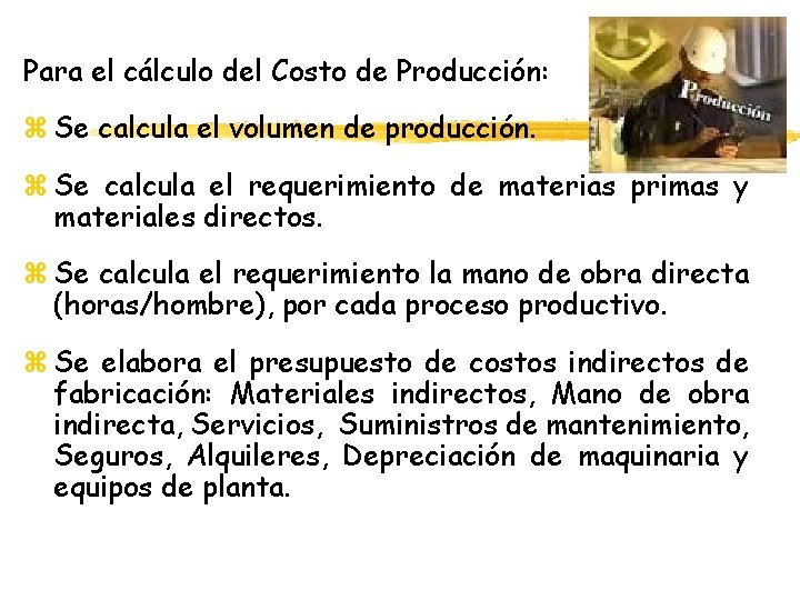 Para el cálculo del Costo de Producción: z Se calcula el volumen de producción. Para el cálculo del Costo de Producción: z Se calcula el volumen de producción.