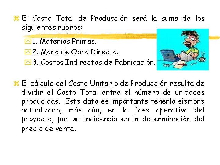 z El Costo Total de Producción será la suma de los siguientes rubros: y z El Costo Total de Producción será la suma de los siguientes rubros: y