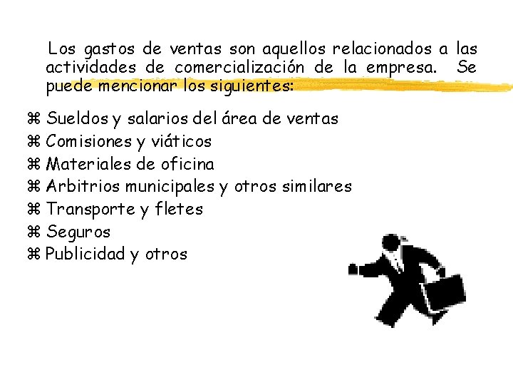 Los gastos de ventas son aquellos relacionados a las actividades de comercialización de la Los gastos de ventas son aquellos relacionados a las actividades de comercialización de la