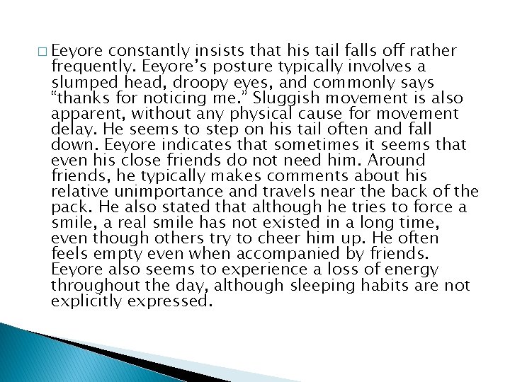 � Eeyore constantly insists that his tail falls off rather frequently. Eeyore’s posture typically