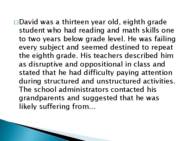 � David was a thirteen year old, eighth grade student who had reading and