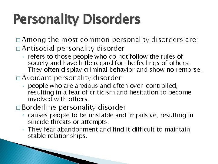Personality Disorders � Among the most common personality disorders are: � Antisocial personality disorder