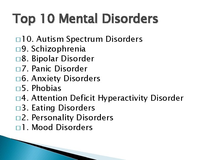 Top 10 Mental Disorders � 10. � 9. � 8. � 7. � 6.