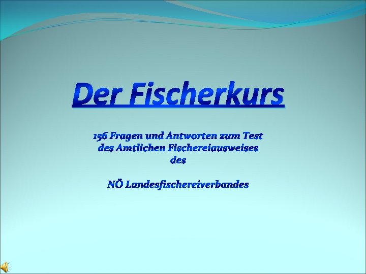 Der Fischerkurs 156 Fragen und Antworten zum Test des Amtlichen Fischereiausweises des NÖ Landesfischereiverbandes