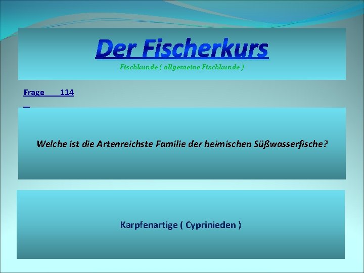 Der Fischerkurs Fischkunde ( allgemeine Fischkunde ) Frage 114 Welche ist die Artenreichste Familie