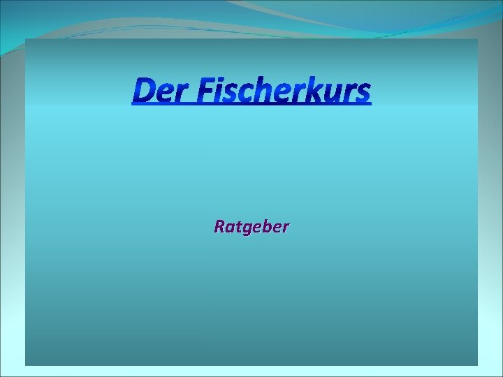 Der Fischerkurs Ratgeber 