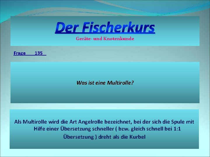 Der Fischerkurs Geräte- und Knotenkunde Frage 135 Was ist eine Multirolle? Als Multirolle wird