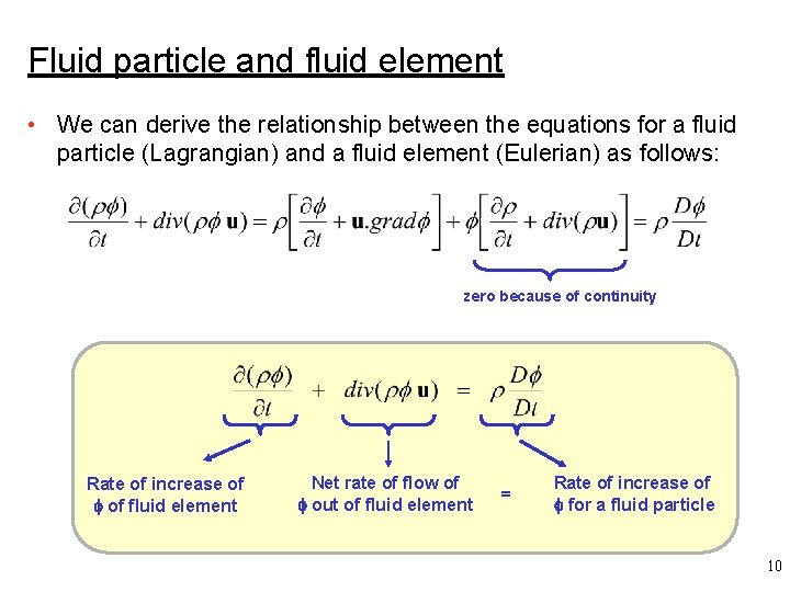 Fluid particle and fluid element • We can derive the relationship between the equations