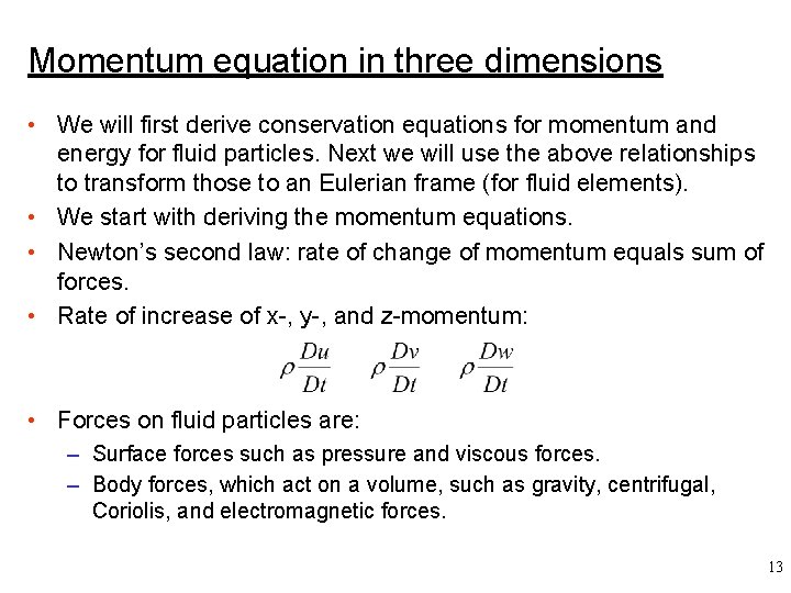 Momentum equation in three dimensions • We will first derive conservation equations for momentum