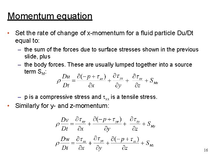 Momentum equation • Set the rate of change of x-momentum for a fluid particle