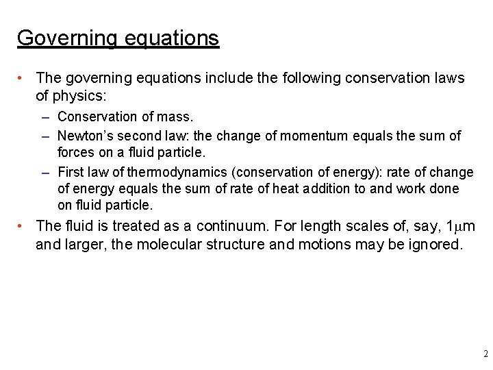 Governing equations • The governing equations include the following conservation laws of physics: –