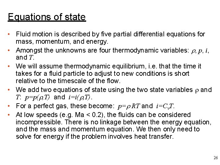 Equations of state • Fluid motion is described by five partial differential equations for