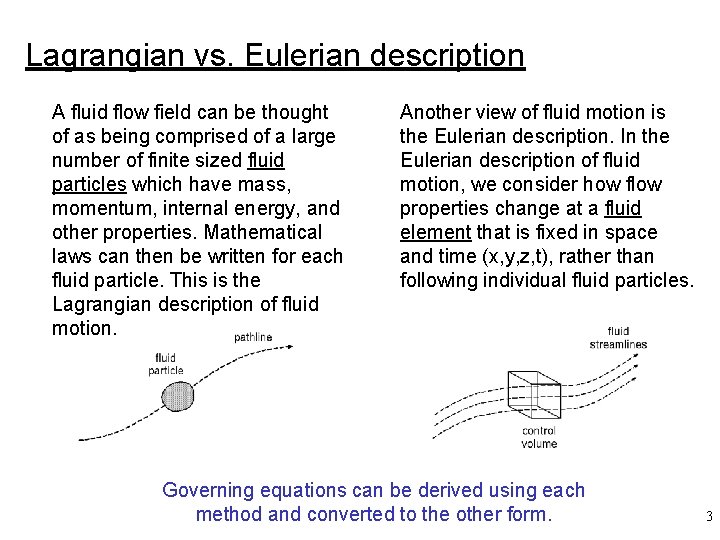 Lagrangian vs. Eulerian description A fluid flow field can be thought of as being