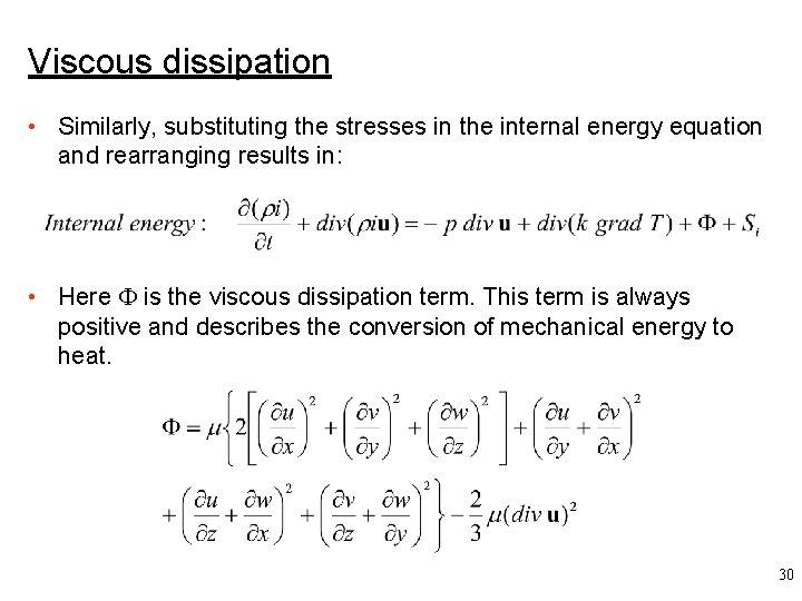 Viscous dissipation • Similarly, substituting the stresses in the internal energy equation and rearranging