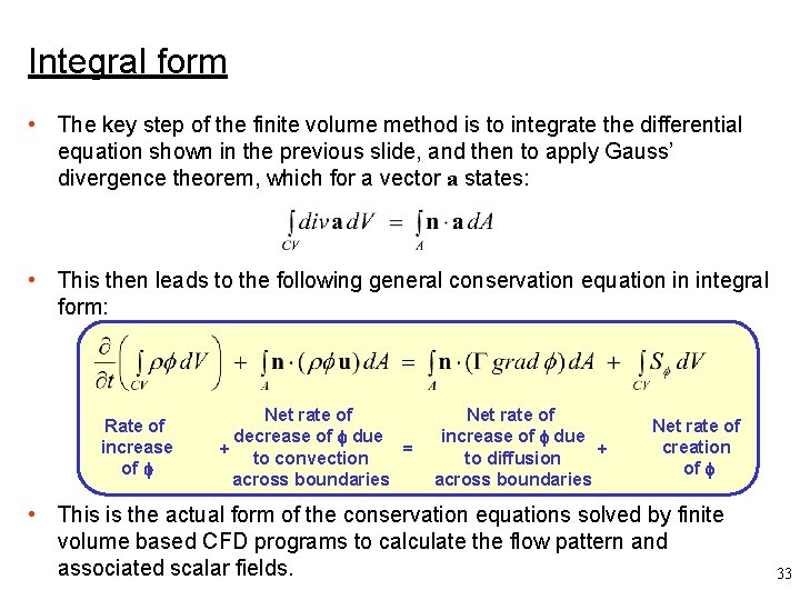 Integral form • The key step of the finite volume method is to integrate