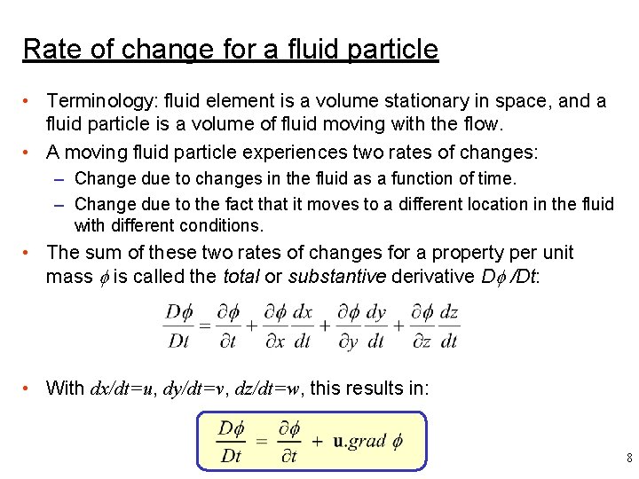 Rate of change for a fluid particle • Terminology: fluid element is a volume