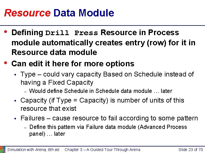 Resource Data Module • • Defining Drill Press Resource in Process module automatically creates Resource Data Module • • Defining Drill Press Resource in Process module automatically creates