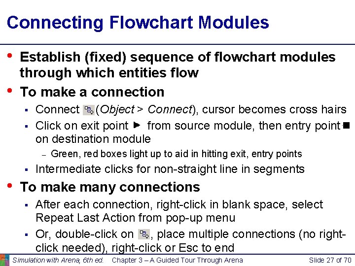 Connecting Flowchart Modules • • Establish (fixed) sequence of flowchart modules through which entities Connecting Flowchart Modules • • Establish (fixed) sequence of flowchart modules through which entities