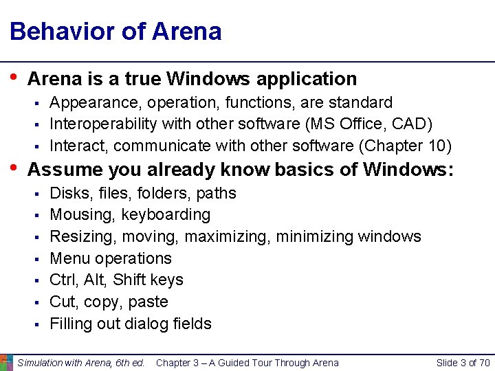 Behavior of Arena • Arena is a true Windows application § § § • Behavior of Arena • Arena is a true Windows application § § § •
