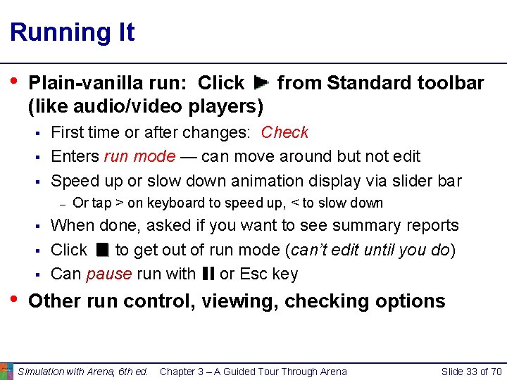 Running It • Plain-vanilla run: Click from Standard toolbar (like audio/video players) § § Running It • Plain-vanilla run: Click from Standard toolbar (like audio/video players) § §