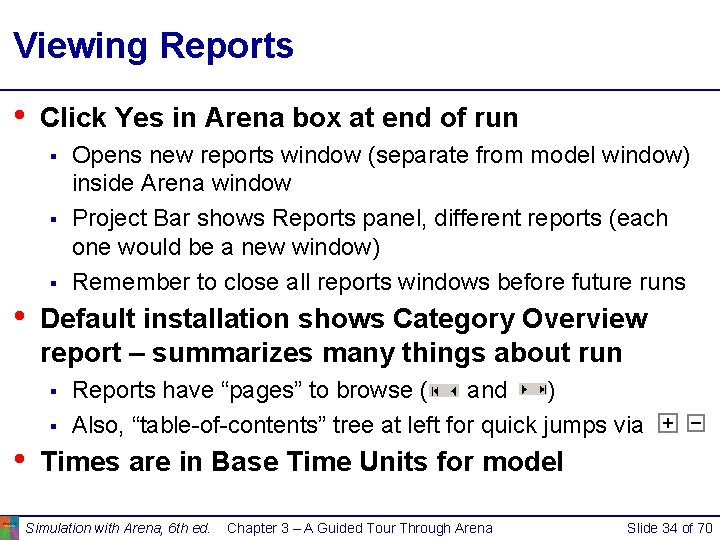 Viewing Reports • Click Yes in Arena box at end of run § § Viewing Reports • Click Yes in Arena box at end of run § §