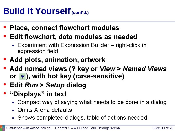 Build It Yourself (cont’d. ) • • Place, connect flowchart modules Edit flowchart, data Build It Yourself (cont’d. ) • • Place, connect flowchart modules Edit flowchart, data