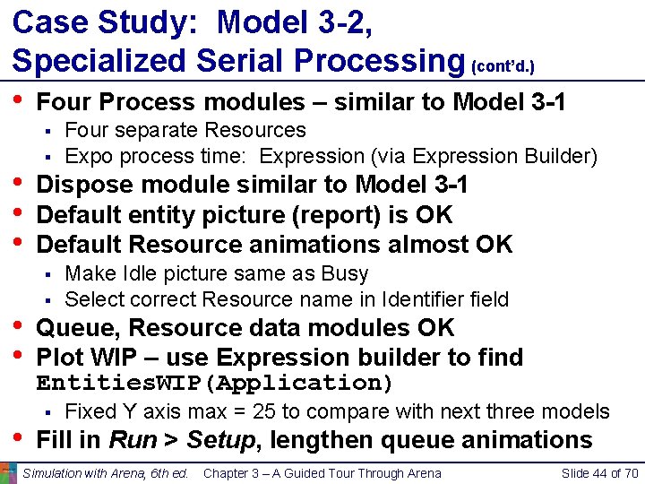 Case Study: Model 3 -2, Specialized Serial Processing (cont’d. ) • Four Process modules Case Study: Model 3 -2, Specialized Serial Processing (cont’d. ) • Four Process modules