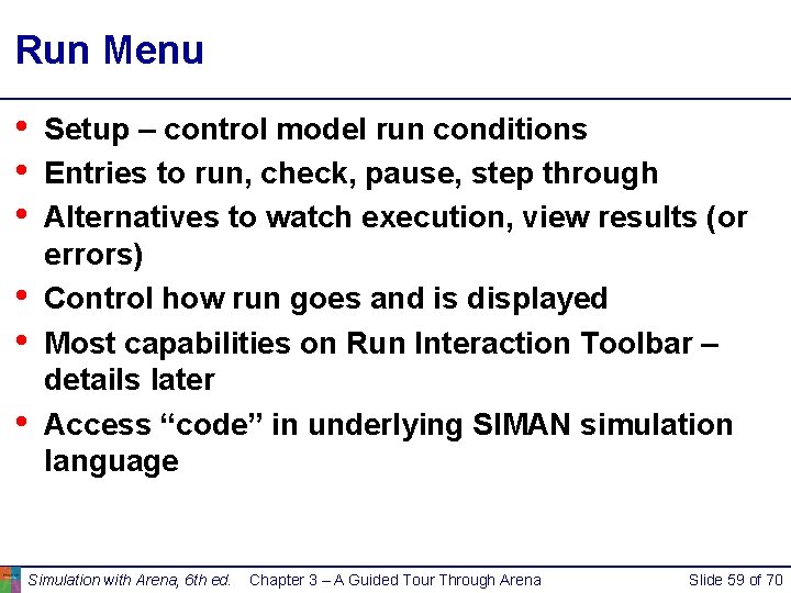 Run Menu • • • Setup – control model run conditions Entries to run, Run Menu • • • Setup – control model run conditions Entries to run,