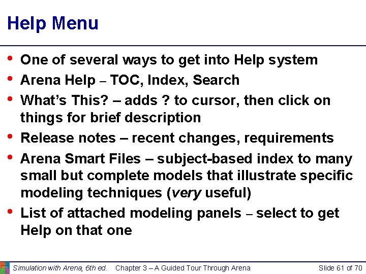 Help Menu • • • One of several ways to get into Help system Help Menu • • • One of several ways to get into Help system
