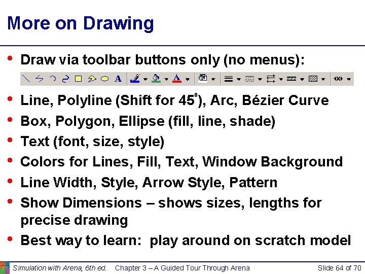 More on Drawing • • Draw via toolbar buttons only (no menus): 0 Line, More on Drawing • • Draw via toolbar buttons only (no menus): 0 Line,