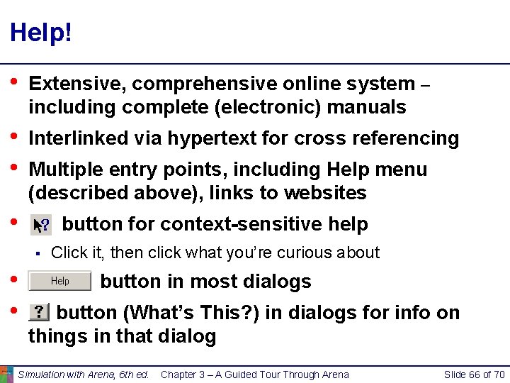 Help! • Extensive, comprehensive online system – including complete (electronic) manuals • • Interlinked Help! • Extensive, comprehensive online system – including complete (electronic) manuals • • Interlinked