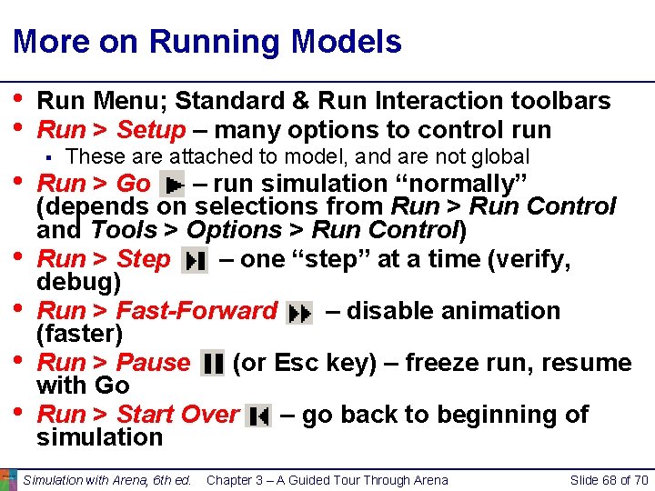 More on Running Models • • Run Menu; Standard & Run Interaction toolbars Run More on Running Models • • Run Menu; Standard & Run Interaction toolbars Run