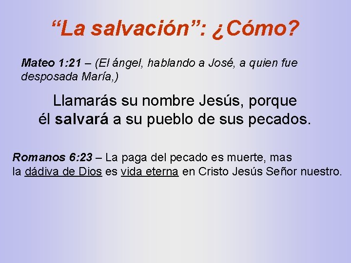 “La salvación”: ¿Cómo? Mateo 1: 21 – (El ángel, hablando a José, a quien