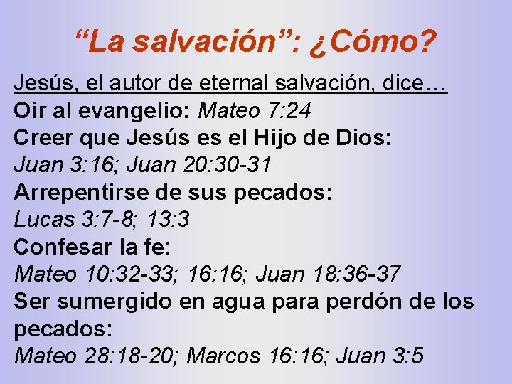 “La salvación”: ¿Cómo? Jesús, el autor de eternal salvación, dice… Oir al evangelio: Mateo