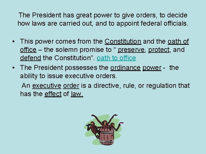 The President has great power to give orders, to decide how laws are carried