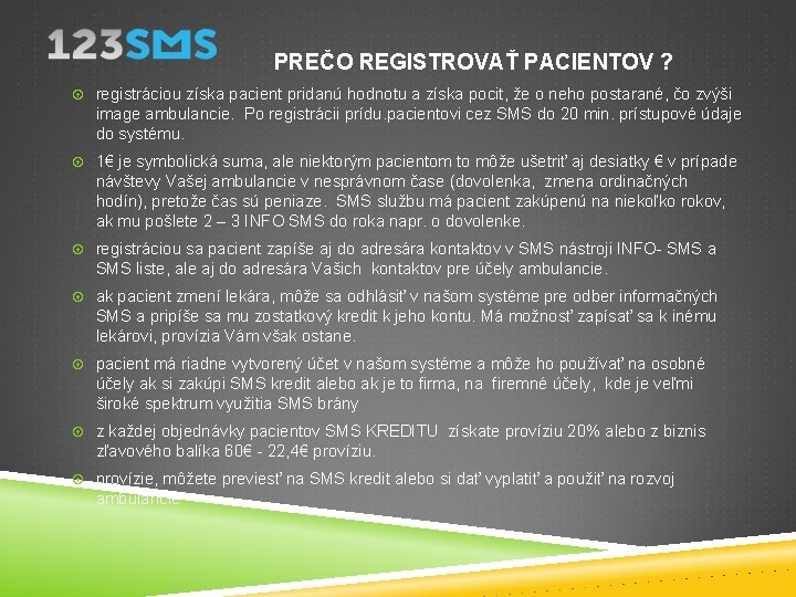 PREČO REGISTROVAŤ PACIENTOV ? registráciou získa pacient pridanú hodnotu a získa pocit, že o