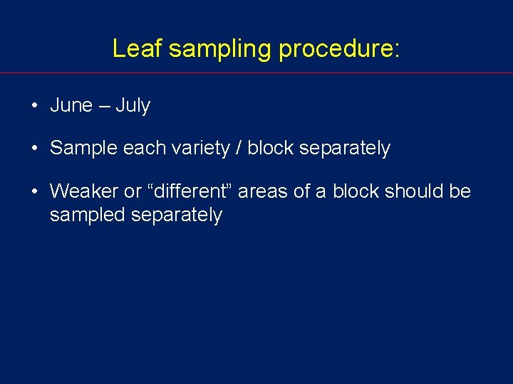 Leaf sampling procedure: • June – July • Sample each variety / block separately