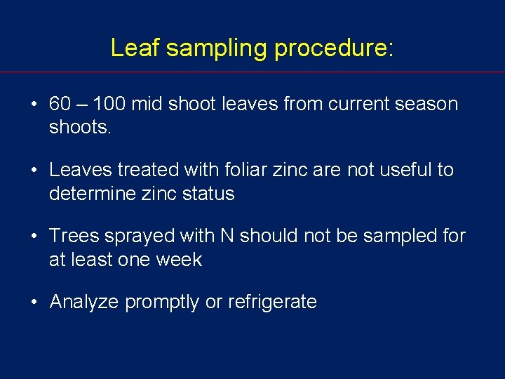 Leaf sampling procedure: • 60 – 100 mid shoot leaves from current season shoots.