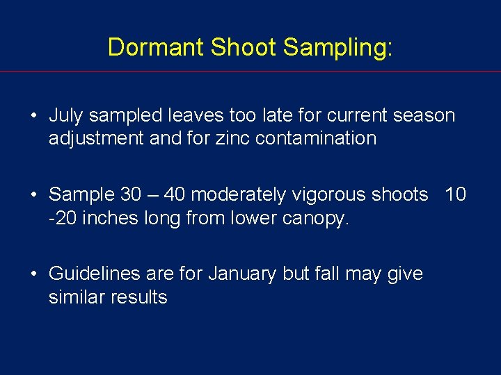 Dormant Shoot Sampling: • July sampled leaves too late for current season adjustment and