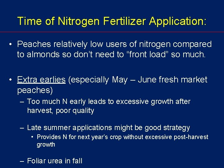 Time of Nitrogen Fertilizer Application: • Peaches relatively low users of nitrogen compared to