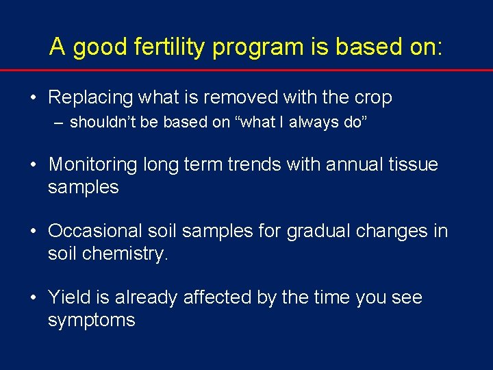 A good fertility program is based on: • Replacing what is removed with the