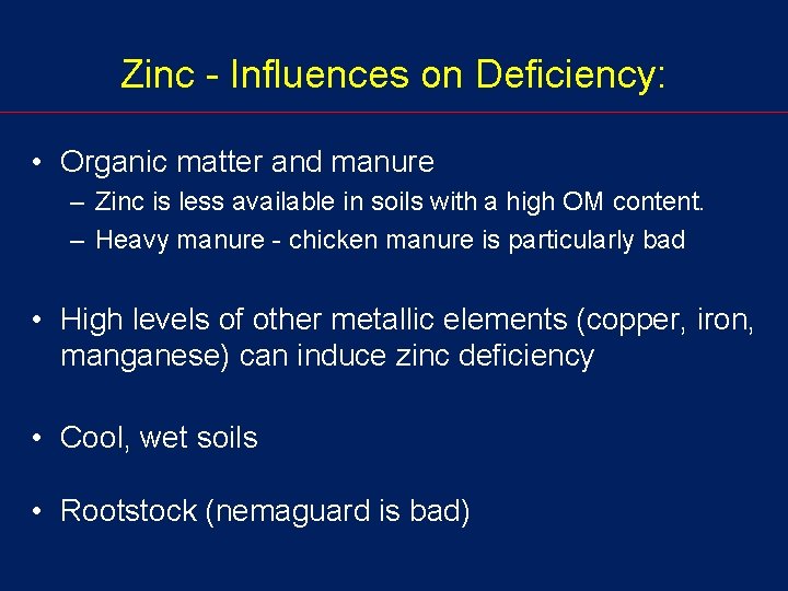 Zinc - Influences on Deficiency: • Organic matter and manure – Zinc is less