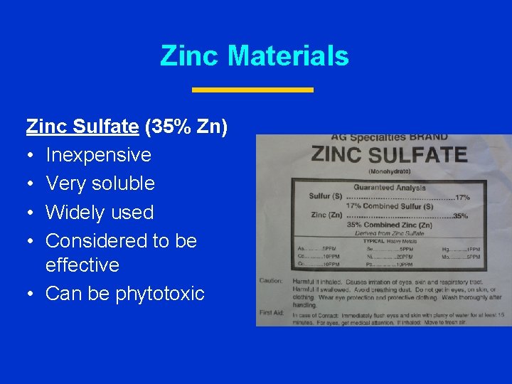 Zinc Materials Zinc Sulfate (35% Zn) • Inexpensive • Very soluble • Widely used