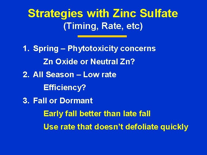 Strategies with Zinc Sulfate (Timing, Rate, etc) 1. Spring – Phytotoxicity concerns Zn Oxide