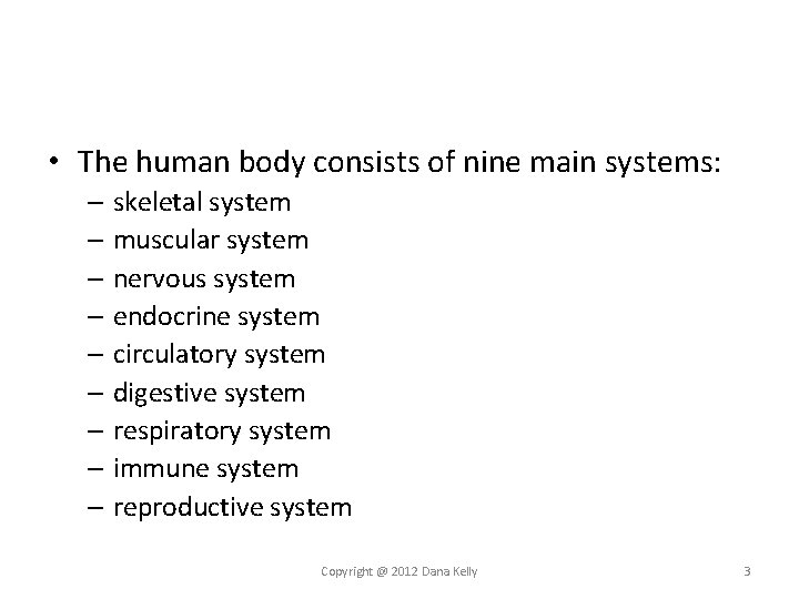• The human body consists of nine main systems: – skeletal system – • The human body consists of nine main systems: – skeletal system –