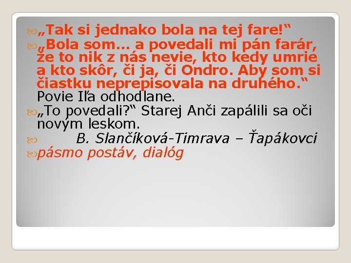  „Tak si jednako bola na tej fare!“ „Bola som. . . a povedali